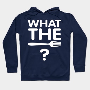 What the Fork? Hoodie